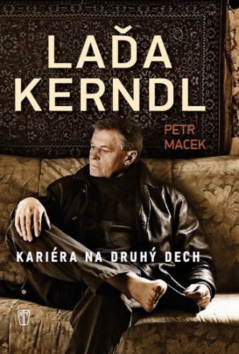 Láďa Kerndl - Kariéra na druhý dech
					 - Macek Petr