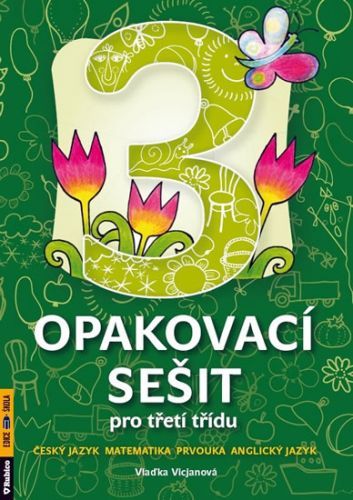 Opakovací sešit pro třetí třídu - ČJ, Mat, Prvouka, AJ
					 - Vicjanová Vlaďka