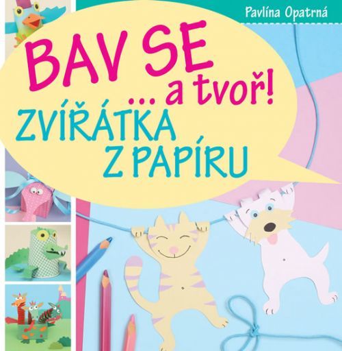 Zvířátka z papíru - Bav se... a tvoř!
					 - Opatrná Pavlína