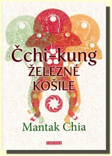 Čchi-Kung - Železné košile
					 - Chia Mantak