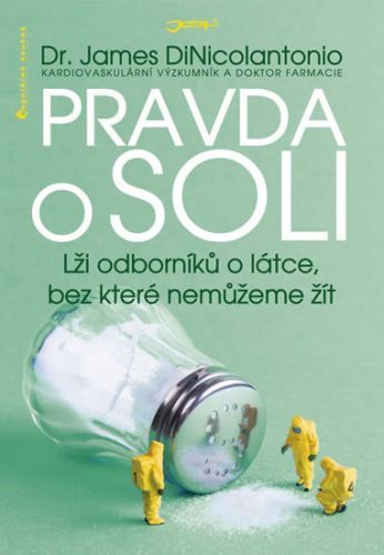 Pravda o soli - Lži odborníků o látce, bez které nemůžeme žít
					 - DiNicolantonio James