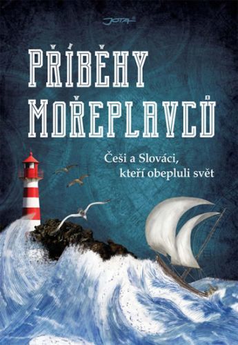 Příběhy mořeplavců - Češi a Slováci, kteří obepluli svět
					 - kolektiv autorů