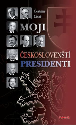 Moji českoslovenští prezidenti - 2. vydání
					 - Císař Čestmír Dr.
