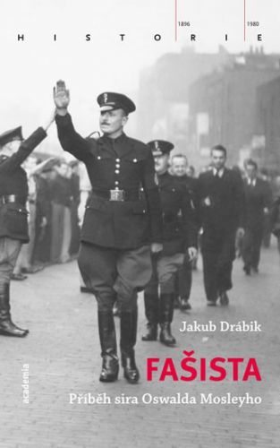 Fašista - Příběh sira Oswalda Mosleyho
					 - Drábik Jakub