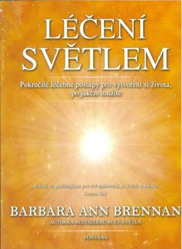 Léčení světlem - Pokročilé léčebné postupy pro vytvoření si života, po jaké toužíte
					 - Brennan Barbara Ann