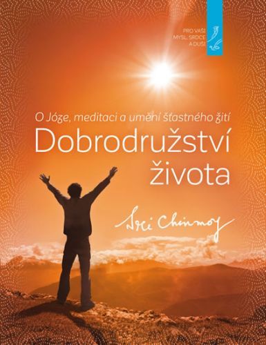 Dobrodružství života
					 - Chinmoy Sri