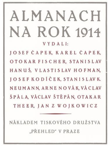 Almanach na rok 1914
					 - Čapek Josef, Čapek Karel, Fischer Karel, Hanuš Otokar, Hofman Stanislav, Kodíček Vlastislav, Neumann