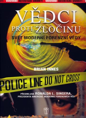 Vědci proti zločinu - Svět moderní forenzní vědy
					 - Innes Brian