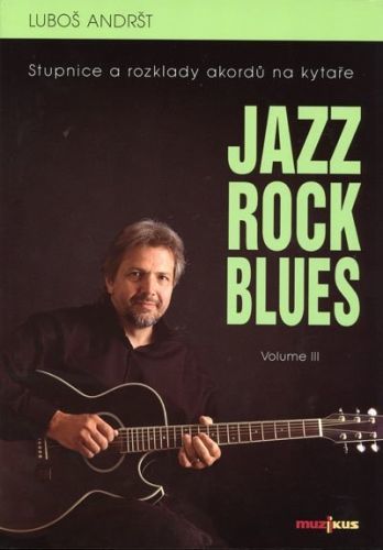 Jazz, Rock, Blues, Volume III
					 - Andršt Luboš