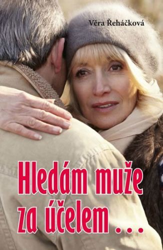 Hledám muže za účelem…
					 - Řeháčková Věra