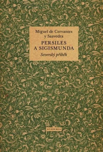 Persiles a Sigismunda - Severský příběh
					 - de Cervantes Miguel