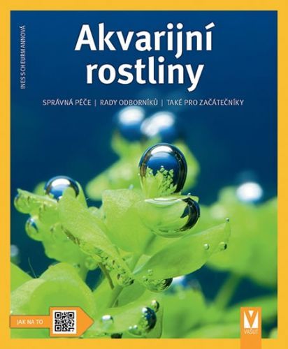 Akvarijní rostliny - Jak na to
					 - Scheurmannová Ines