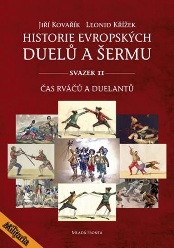 Historie evropských duelů a šermu II - Čas rváčů a duelantů
					 - Kovařík Jiří, Křížek Leonid,