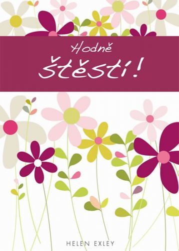 Hodně štěstí!
					 - Exleyová Helen
