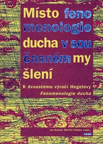 Místo fenomenologie ducha v současném myšlení
					 - Kuneš Jan, Vrabec Martin