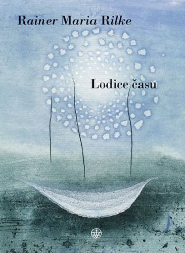 Lodice času
					 - Rilke Rainer Maria