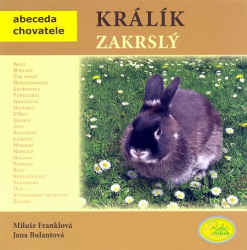 Králík zakrslý - Abeceda chovatele
					 - Franklová Miluše