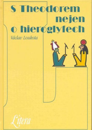 S Theodorem nejen o hieroglyfech - Loukota Václav - e-kniha