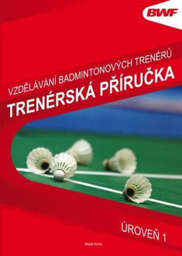 Vzdělání badmintonových trenérů - Trenérská příručka úroveň 1
					 - neuveden