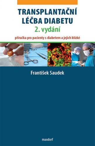 Transplantační léčba diabetu - Příručka pro pacienty s diabetem a jejich blízké
					 - Saudek František