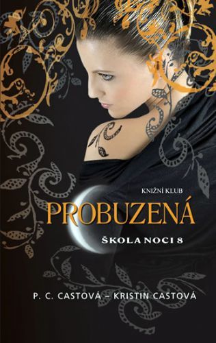 Škola noci 8: Probuzená
					 - Castová P. C., Castová Kristin