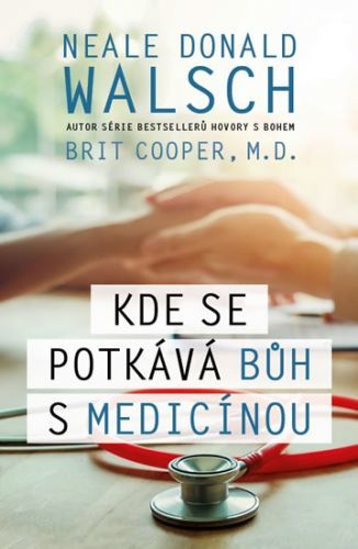 Kde se potkává Bůh s medicínou
					 - Walsch Neale Donald, Cooper Brit,