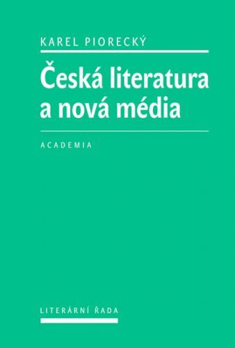 Česká literatura a nová média
					 - Piorecký Karel