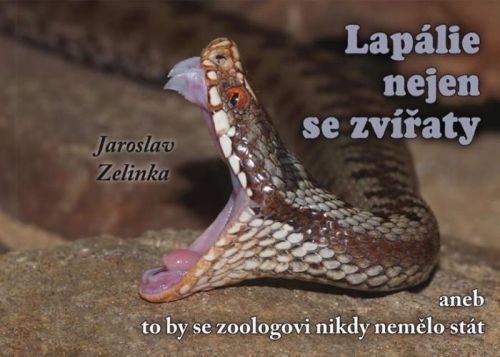 Lapálie nejen se zvířaty aneb To by se zoologovi nikdy nemělo stát
					 - Zelinka Jaroslav