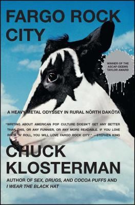 Fargo Rock City: A Heavy Metal Odyssey in Rural North Dakota (Klosterman Chuck)(Paperback)