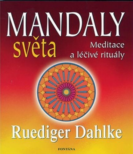 Mandaly světa - Meditace a léčivé rituály
					 - Dahlke Ruediger