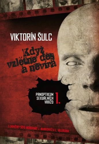 Když vzlétne děs a nevíra - Panoptikum sexuálních vražd I
					 - Šulc Viktorín
