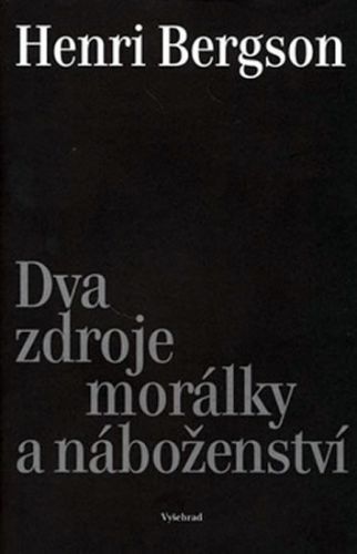 Dva zdroje morálky a náboženství
					 - Bergson Henri