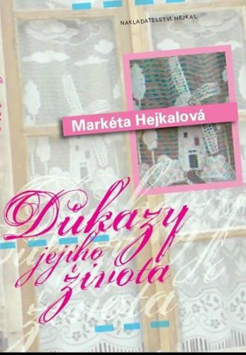 Důkazy jejího života
					 - Hejkalová Markéta