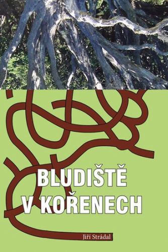 Bludiště v kořenech
					 - Strádal Jiří