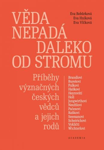 Věda nepadá daleko od stromu - Příběhy význačných českých vědců a jejich rodů
					 - Bobůrková Eva