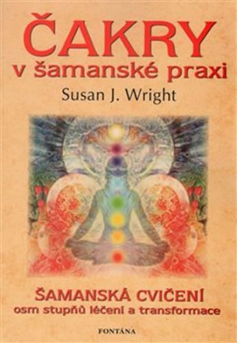 Čakry v šamanské praxi
					 - Wright J. Susan