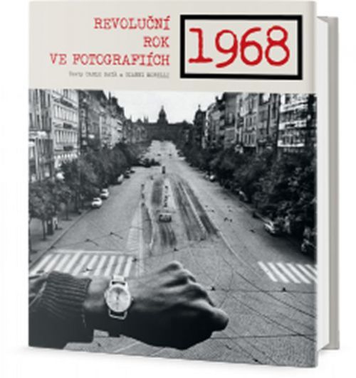1968 - Revoluční rok ve fotografiích
					 - Bata Carlo, Morelli Gianni,