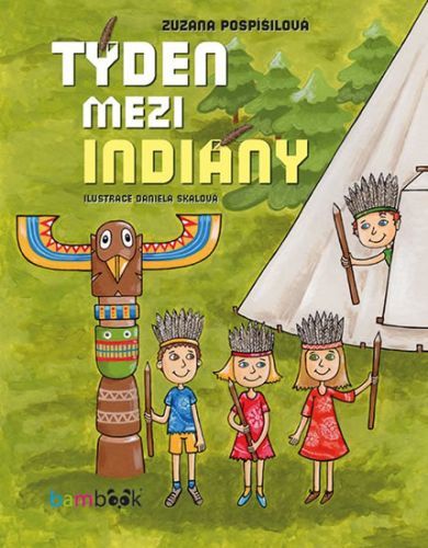 Týden mezi indiány
					 - Pospíšilová Zuzana