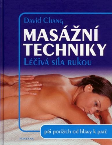 Masážní techniky - Léčivá síla rukou
					 - Chang David