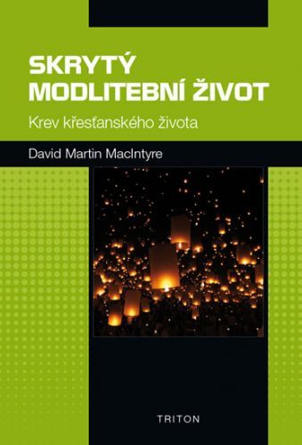 Skrytý modlitební život - Krev křesťanského života
					 - MacIntyre David Martin