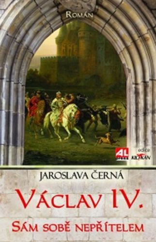 Václav IV. - Sám sobě nepřítelem
					 - Černá Jaroslava