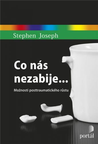Co nás nezabije... - Možnosti posttraumatického růstu
					 - Joseph Stephen