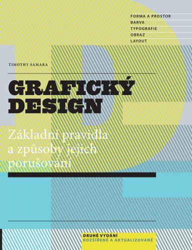 Grafický design - Základní pravidla a způsoby jejich porušování
					 - Samara Timothy