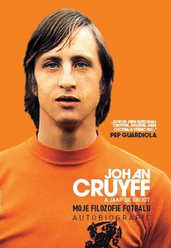 Moje filozofie fotbalu - Autobiografie
					 - Cruyff Johan