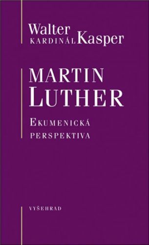 Martin Luther - Ekumenická perspektiva
					 - Kasper Walter