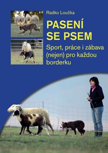 Pasení se psem - Sport, práce i zábava (nejen) pro každou borderku
					 - Loučka Radko