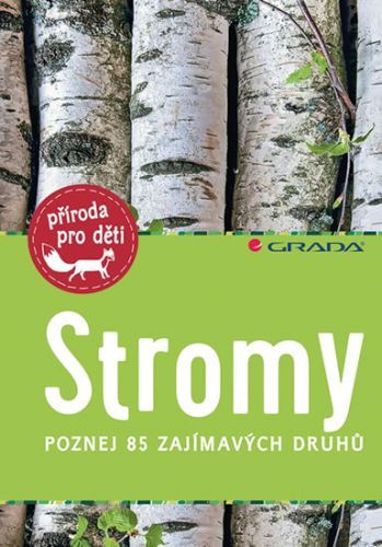 Stromy - Poznej 85 zajímavých druhů
					 - Haag Holger
