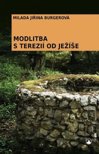 Modlitba s Terezií od Ježíše
					 - Burgerová Milada Jiřina