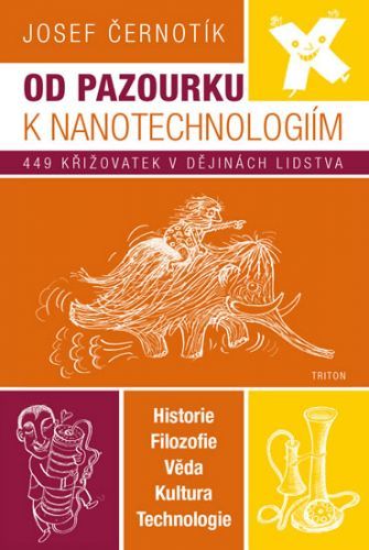 Od pazourku k nanotechnologiím - 449 křižovatek v dějinách lidstva
					 - Černotík Josef