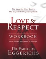Love and Respect Workbook: The Love She Most Desires; The Respect He Desperately Needs (Eggerichs Emerson)(Paperback)